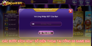 Người chơi cần kích hoạt số điện thoại khi tham gia cá cược tại cổng 68 game bài để tối ưu bảo mật và thuận tiện cho thanh toán